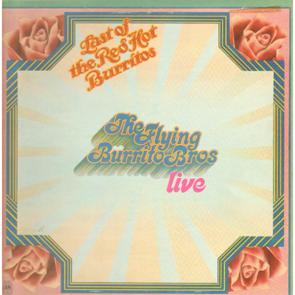  The Flying Burrito Bros ‎– The Last Of The Red Hot Burritos - Live  (A&M Records ‎– 86 116 IT)  (Zeer goede staat, hoes VG+ en vinyl VG+)